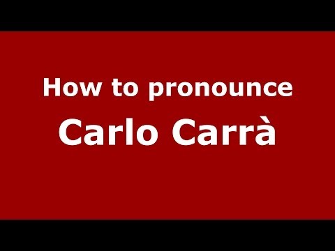 How to pronounce Carlo Carrà (Italian/Italy) - PronounceNames.com
