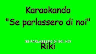 Karaoke Italiano - Se parlassero di noi - Riki (Testo)