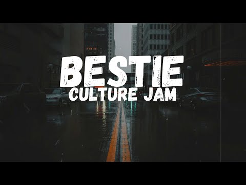 Culture Jam - Bestie (Lyrics)
