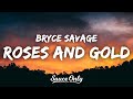 Bryce Savage - Roses and Gold (Lyrics) “she likes butterflies and getting high”