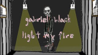 gabriel black - light my fire (lyric video)