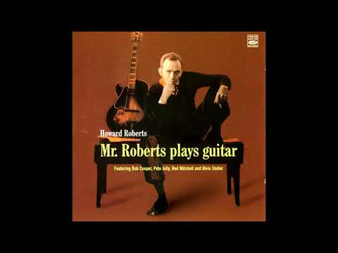 Howard Roberts – Mr. Roberts Plays Guitar [Full Album]