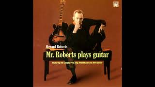 Howard Roberts – Mr. Roberts Plays Guitar [Full Album]