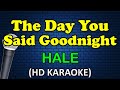 THE DAY YOU SAID GOODNIGHT - Hale (HD Karaoke)