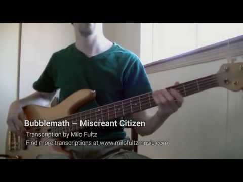Bubblemath – Miscreant Citizen (Bass Transcription)