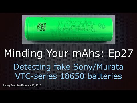 Minding Your mAhs Ep027 – How to detect fake Sony/Murata VTC 18650 batteries