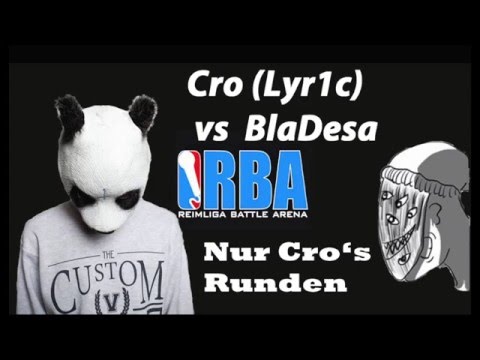 Cro (Lyr1c) vs BlaDesa (nur Cro's Runden)