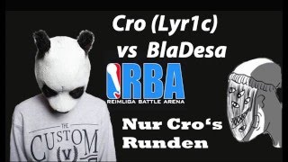 Cro (Lyr1c) vs BlaDesa (nur Cro's Runden)