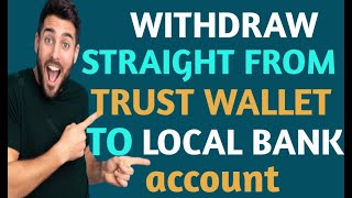 HOW TO WITHDRAW MONEY FROM TRUST WALLET TO YOUR LOCAL BANK ACCOUNT, WORLDWIDE (how to make money)