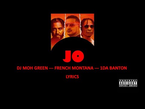 JO - DJ Moh Green, French Montana & 1DA Banton (Original lyrics)