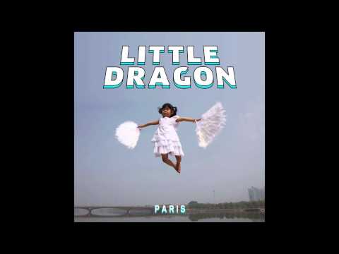 Little Dragon - Paris (Totally Enormous Extinct Dinosaurs Holiday Edit)