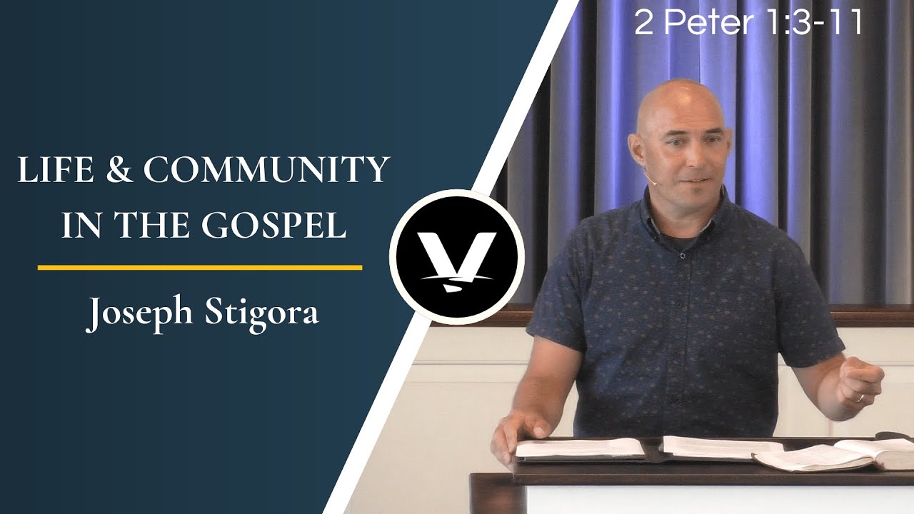 Life & Community in the Gospel | Joseph Stigora | 2 Peter 1:3-11