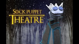 Game Of Thrones Sock Puppet Theatre: The Long Night