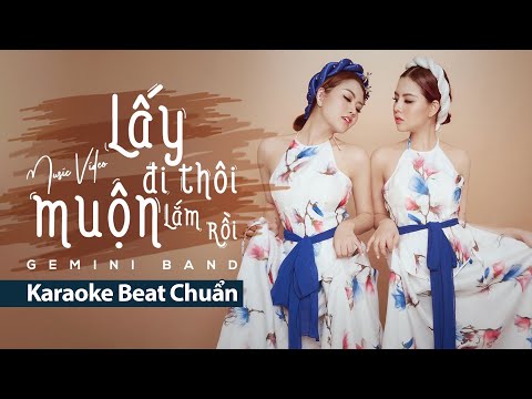 LẤY ĐI THÔI, MUỘN LẮM RỒI I GEMINI I KARAOKE BEAT CHUẨN