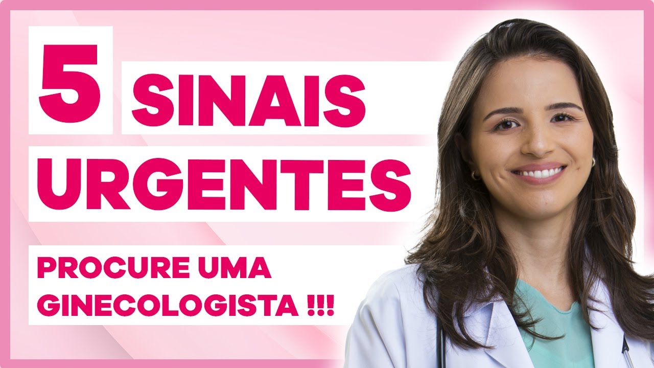 5 sinais para procurar uma Ginecologista (URGENTE)