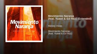 Movimiento Naranja Mickey Vivas feat Yuawi &amp; Ed Hdz  REMIX Extended