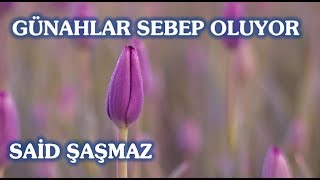 Said Şaşmaz - Günahlar Sebep Oluyor
