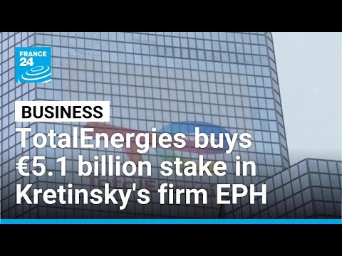 TotalEnergies buys €5.1 billion stake in Kretinsky's power generation business • FRANCE 24