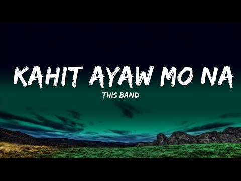 [1HOUR] This Band  - Kahit Ayaw Mo Na (Lyrics) Tatakbo tatalon isisigaw ang pangalan mo ♫︎ | The Wo