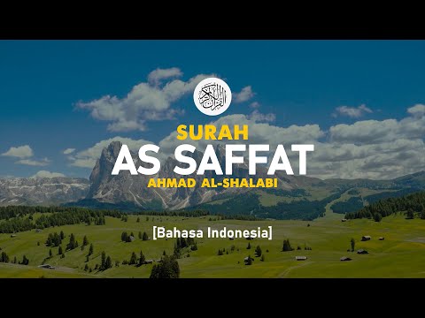 Surah As Saffat - Ahmad Al-Shalabi [ 037 ] I Bacaan Quran Merdu