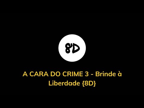 A CARA DO CRIME 3 - Brinde à Liberdade {8D}