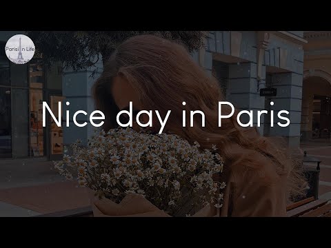 Nice day in Paris - French playlist to listen to