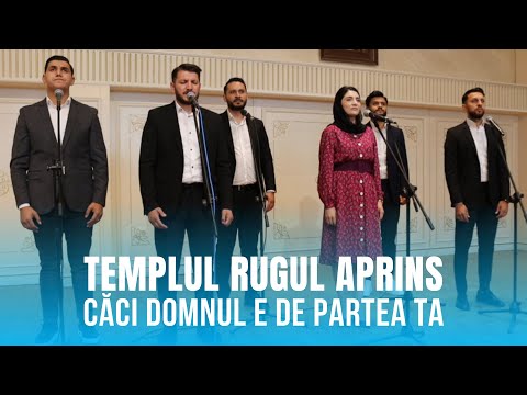 Templul Rugul Aprins - Caci Domnul e de partea ta