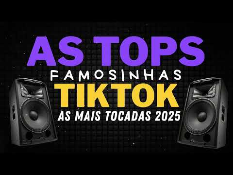AS TOPS DO TIKTOK 2025 SÓ AS TOPS - AS MELHORES MAIS TOCADAS DO TIK TOK - DANCE SE SOUBER 2025
