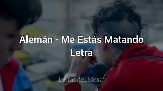 Alemán - Me Estás Matando (Letra)