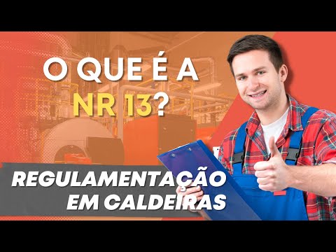 NR 13: As Regulamentações Necessárias para a Operação Segura de Caldeiras e Vasos de Pressão