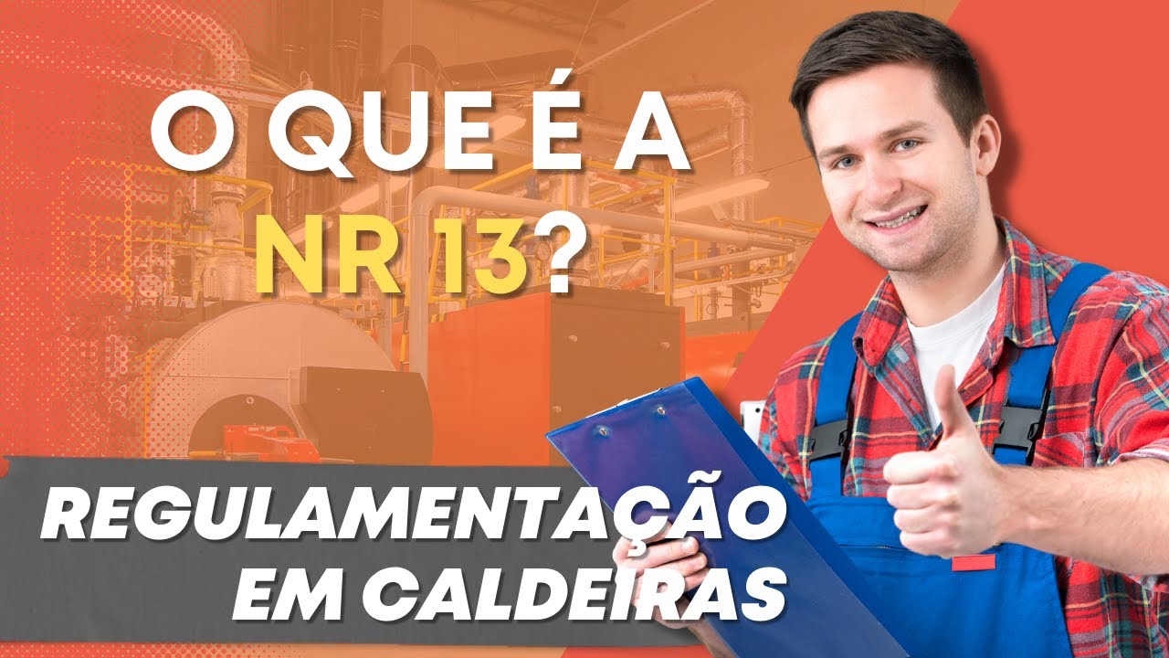 NR 13: As Regulamentações Necessárias para a Operação Segura de Caldeiras e Vasos de Pressão