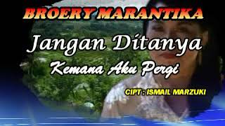 Download lagu JANGAN DITANYA KEMANA AKU PERGI, ' BROERY MARANTIKA' mp3 Download lagu JANGAN DITANYA KEMANA AKU PERGI, ' BROERY MARANTIKA' mp3