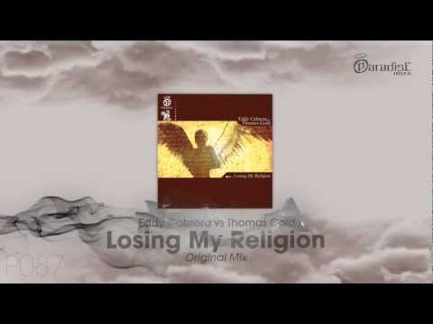 Eddy Cabrera vs Thomas Gold - Losing My Religion (Original Mix)