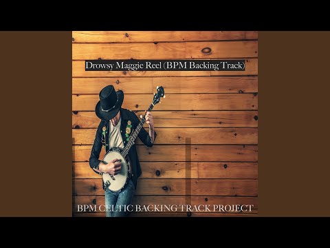 Drowsy Maggie Reel (100 bpm)