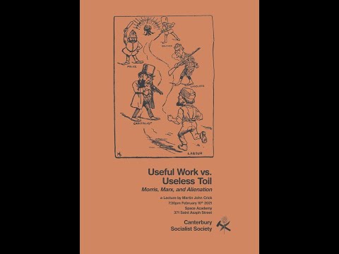 CSS Public Lecture - Useful Work vs. Useless Toil: Marx, Morris, & Alienation. 10/2/2021