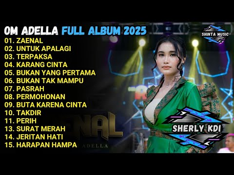 ZAENAL - UNTUK APALAGI - TERPAKSA - OM ADELLA  FULL ALBUM TERBARU 2025