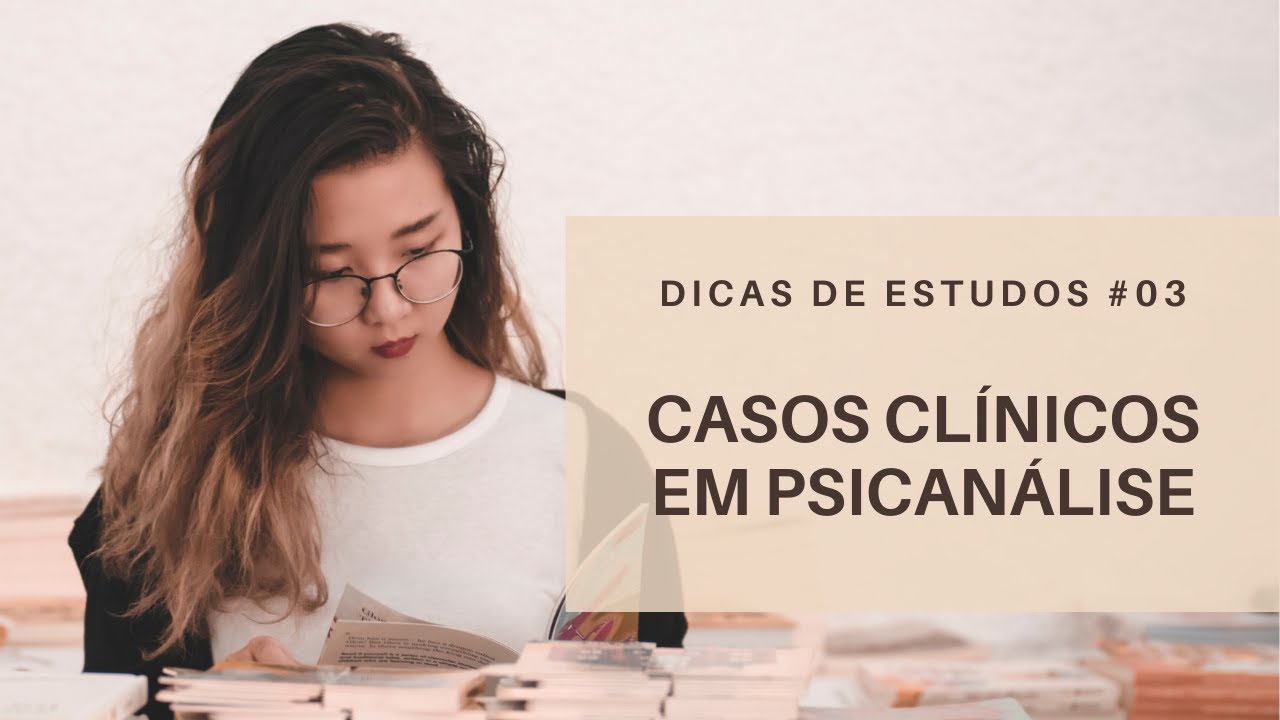 Casos Clínicos em Psicanálise - Dicas de Estudos #3