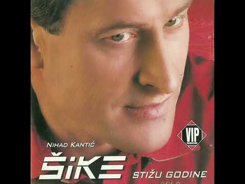 Nihad Kantic Sike - Stizu godine
