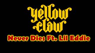 Yellow Claw - Never Dies Ft. Lil&#39; Eddie (UNOFFICIAL) HQ