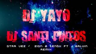 OTRA VEZ | DJ YAYO FT. DJ SANTI PINTOS (REMIX)