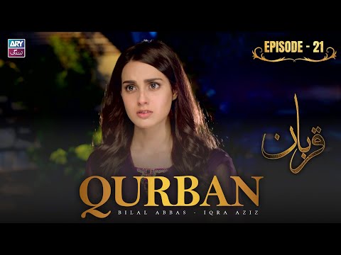 Qurban Episode 21 | Bilal Abbas | Iqra Aziz | ARY Zindagi Drama