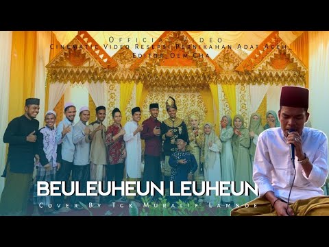 Beuleuheun Leuheun / Surga Di Gata-  Resepsi Pernikahan Cover By Tgk Muralif (Official Video)