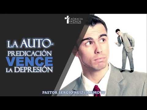 Salmo77, La autopredicacion vence la depresión, Pr. Sergio Ruiz.