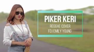 Download lagu 'Lirik' Piker Keri - Reggae Cover - Fdj Emily Young mp3