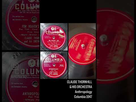 CLAUDE THORNHILL & HIS ORCHESTRA: Anthropology (Columbia Records 38224, 10” 78RPM June 1948)