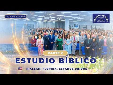 Estudio Bíblico Parte 2, Hialeah Florida USA, 23 agosto 2026, Hna. María Luisa Piraquive #IDMJI 652