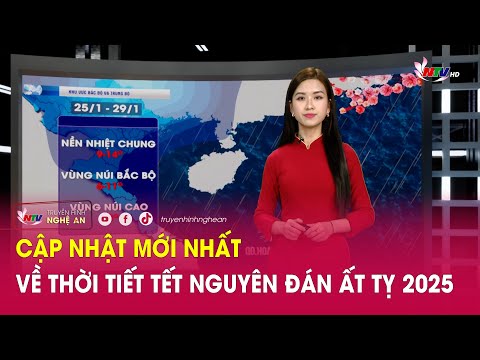 Cập nhật mới nhất về thời tiết Tết Nguyên đán Ất Tỵ 2025 - Đài phát thanh và truyền hình Nghệ An