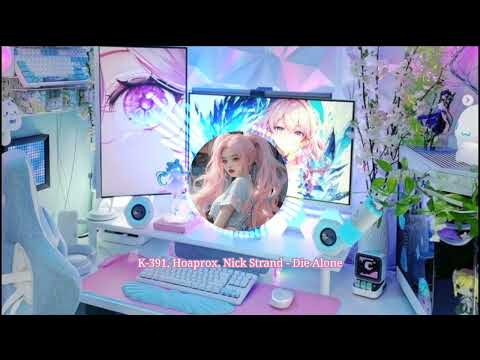 K-391, Hoaprox, Nick Strand - Die Alone (Nightcore)