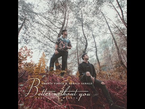 Ananta Vinnie & Gerald Gerald - Better Without You feat. Kevin Widaya [OFFICIAL LYRIC VIDEO]