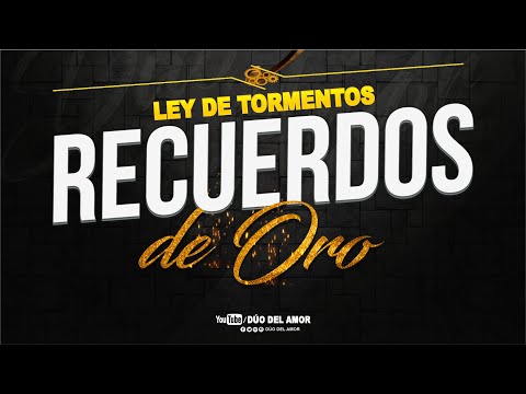 Dúo del Amor | Ley De Tormentos - Álbum ¡Recuerdos de Oro!